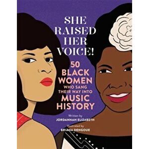 She Raised Her Voice!. 50 Black Women Who Sang Their Way Into Music History, Hardback - Jordannah Elizabeth imagine