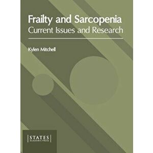 Frailty and Sarcopenia: Current Issues and Research, Hardcover - Kylen Mitchell imagine