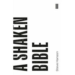 A Shaken Bible, Paperback - Steve Hanson imagine
