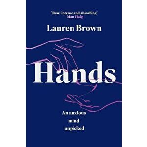 Hands. An Anxious Mind Unpicked, Hardback - Lauren Brown imagine