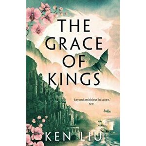 The Grace of Kings. Reissue, Paperback - Ken Liu imagine