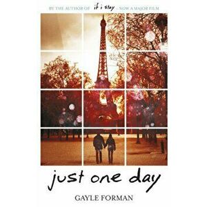 Just One Day, Paperback - Gayle Forman imagine