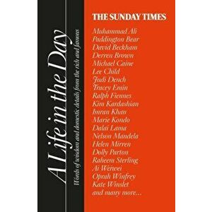The Sunday Times A Life in the Day. Words of Wisdom and Domestic Details from the Rich and Famous, Hardback - *** imagine