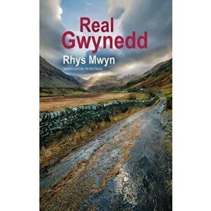 Real Gwynedd, Paperback - Rhys Mwyn imagine