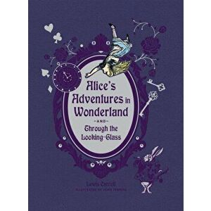 Alice's Adventures in Wonderland and Through the Looking-Glass (Deluxe Edition), Hardcover - Lewis Carroll imagine