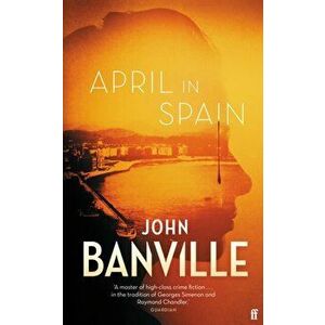 April in Spain. Export - Airside ed, Paperback - John Banville imagine