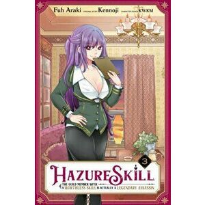 Hazure Skill: The Guild Member with a Worthless Skill Is Actually a Legendary Assassin, Vol. 3, Paperback - Kennoji imagine
