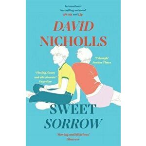 Sweet Sorrow, Paperback - David Nicholls imagine
