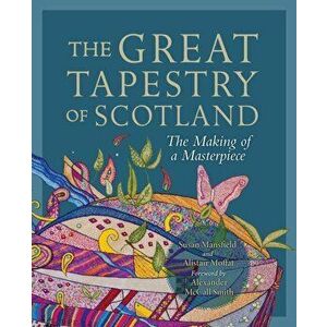 The Great Tapestry of Scotland. The Making of a Masterpiece, Paperback - Alistair Moffat imagine