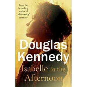 Isabelle in the Afternoon, Paperback - Douglas Kennedy imagine