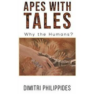 Apes with Tales. Why the Humans?, Paperback - Dimitri Philippides imagine