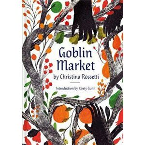 Goblin Market. An Illustrated Poem, Hardback - Christina Rossetti imagine