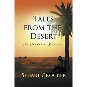 Tales from the Desert. An Arabian memoir, Paperback - Stuart Crocker imagine
