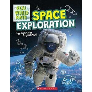 Space Exploration (Real World Math), Paperback - Jennifer Szymanski imagine