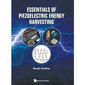 Essentials of Piezoelectric Energy Harvesting, Hardcover - Kenji Uchino imagine