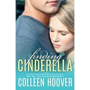 Finding Cinderella, Paperback - Colleen Hoover imagine
