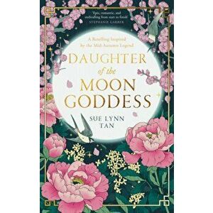Daughter of the Moon Goddess, Paperback - Sue Lynn Tan imagine