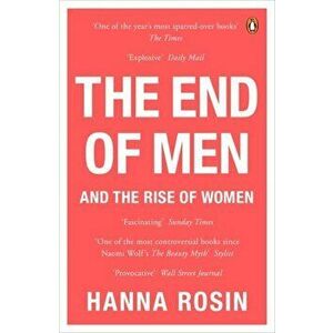 The End of Men. And the Rise of Women, Paperback - Hanna Rosin imagine