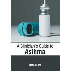 A Clinician's Guide to Asthma, Hardcover - Jordan Long imagine