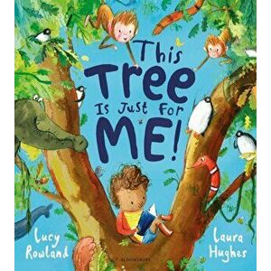 This Tree is Just for Me!, Hardback - Lucy Rowland imagine