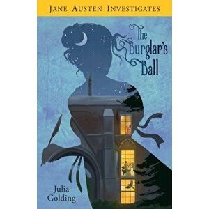 Jane Austen Investigates. The Burglar's Ball, New ed, Paperback - Julia Golding imagine