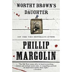 Worthy Brown's Daughter, Paperback - Phillip Margolin imagine