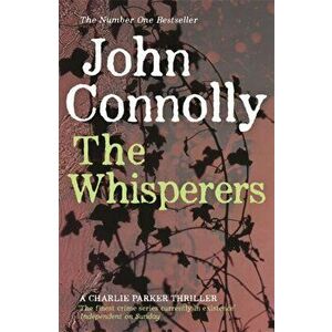 The Whisperers. A Charlie Parker Thriller: 9, Paperback - John Connolly imagine