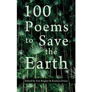 100 Poems to Save the Earth, Paperback - *** imagine