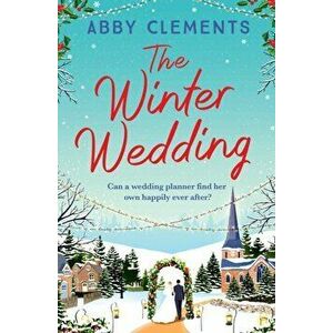 The Winter Wedding, Paperback - Abby Clements imagine