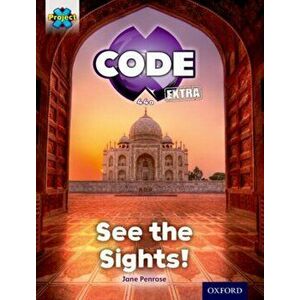 Project X CODE Extra: Purple Book Band, Oxford Level 8: Wonders of the World: See the Sights!, Paperback - Jane Penrose imagine