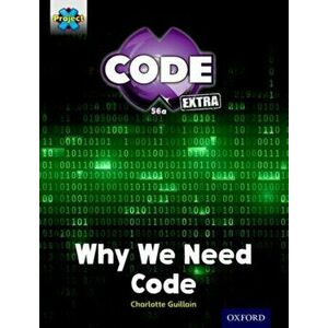 Project X CODE Extra: Gold Book Band, Oxford Level 9: CODE Control: Why We Need Code, Paperback - Charlotte Guillain imagine