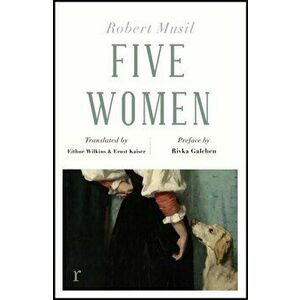 Five Women (riverrun editions), Paperback - Robert Musil imagine
