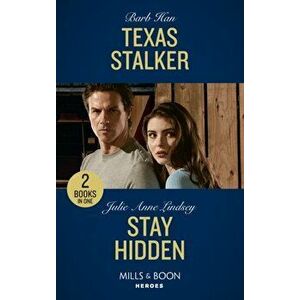 Texas Stalker / Stay Hidden. Texas Stalker / Stay Hidden (Heartland Heroes), Paperback - Julie Anne Lindsey imagine
