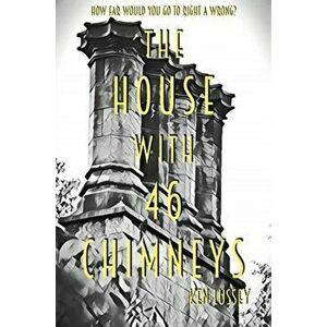 The House With 46 Chimneys, Paperback - Ken Lussey imagine