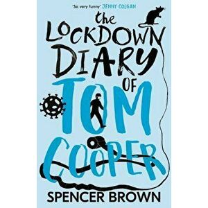 The Lockdown Diary of Tom Cooper, Paperback - Spencer Brown imagine