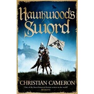Hawkwood's Sword. The Brand New Adventure from the Master of Historical Fiction, Paperback - Christian Cameron imagine