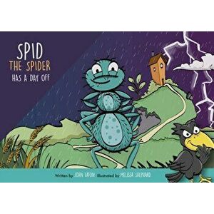 Spid the Spider Has a Day Off, Paperback - John Eaton imagine