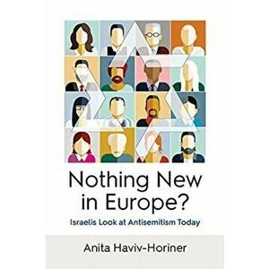 Nothing New in Europe?: Israelis Look at Antisemitism Today, Hardcover - Anita Haviv-Horiner imagine