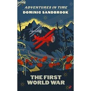Adventures in Time: The First World War, Hardback - Dominic Sandbrook imagine