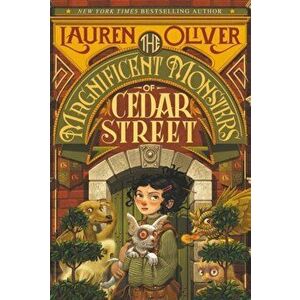 The Magnificent Monsters of Cedar Street, Paperback - Lauren Oliver imagine