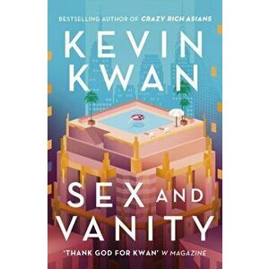 Sex and Vanity. from the bestselling author of Crazy Rich Asians, Hardback - Kevin Kwan imagine