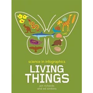Science in Infographics: Living Things, Paperback - Jon Richards imagine