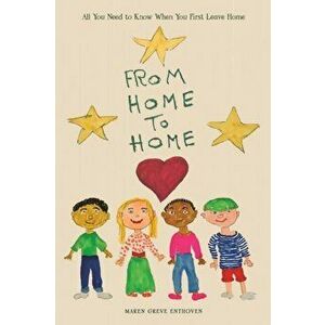 From Home to Home. All You Need to Know When You First Leave Home, Paperback - Maren Greve Enthoven imagine
