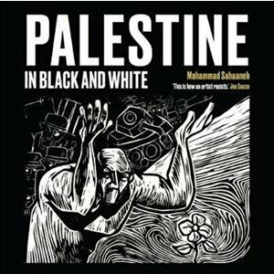 Palestine in Black and White, Paperback - Mohammad Sabaaneh imagine