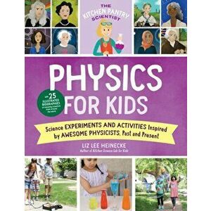 The Kitchen Pantry Scientist Physics for Kids. Science Experiments and Activities Inspired by Awesome Physicists, Past and Present; with 25 Illustrate imagine