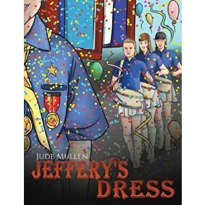 Jeffery's Dress, Paperback - Jude Mullen imagine