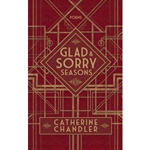 Glad and Sorry Seasons, Paperback - Catherine Chandler imagine