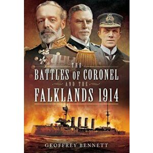 Battles of Coronel and the Falklands, 1914, Paperback - Geoffrey Bennett imagine