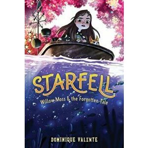 Starfell #2: Willow Moss & the Forgotten Tale, Paperback - Dominique Valente imagine