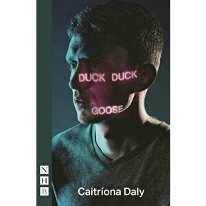 Duck Duck Goose (NHB Modern Plays), Paperback - Catriona Daly imagine